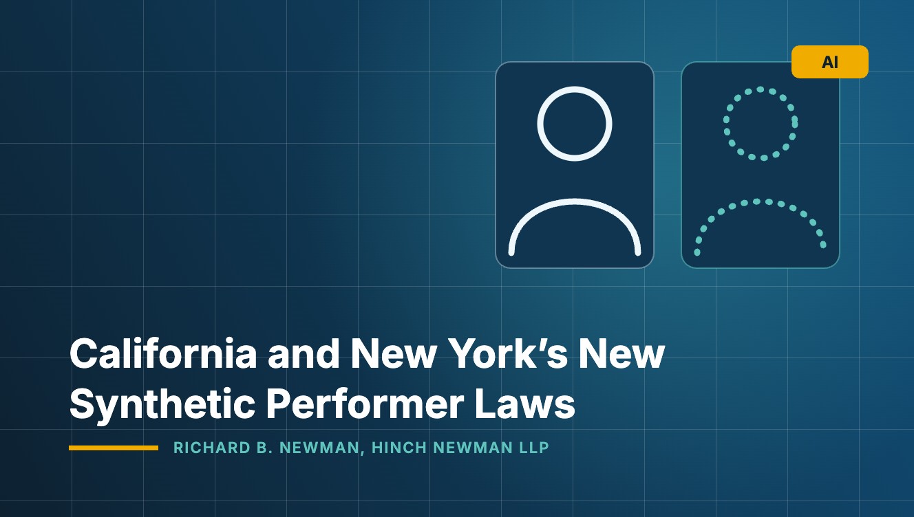 Blue Book article graphic: a real performer and a dotted synthetic performer labelled AI, headline California and New York’s New Synthetic Performer Laws, byline Richard B. Newman, Hinch Newman LLP